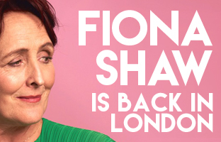 Fiona Shaw Back In London