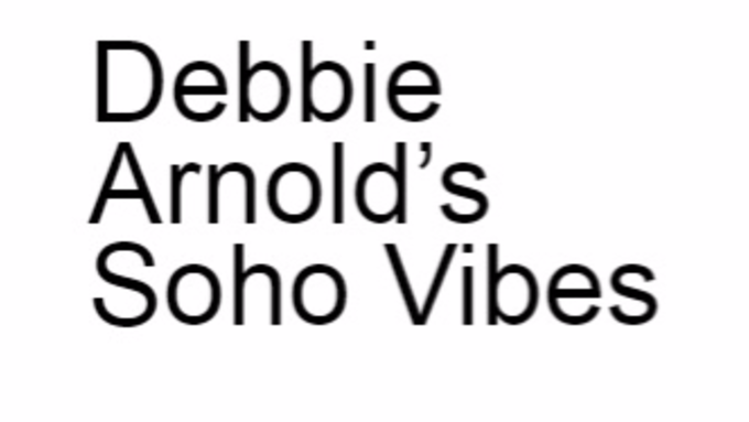 Debbie Arnold's Soho Vibes... with Jess Brohn